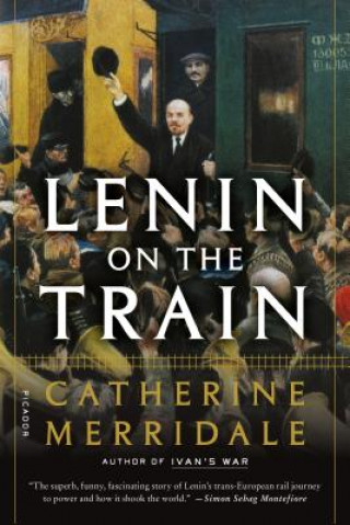 Kniha LENIN ON THE TRAIN Catherine Merridale