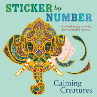 Könyv Sticker by Number: Calming Creatures: 12 Animal Images to Sticker, with 12 Mindful Exercises Shane Madden