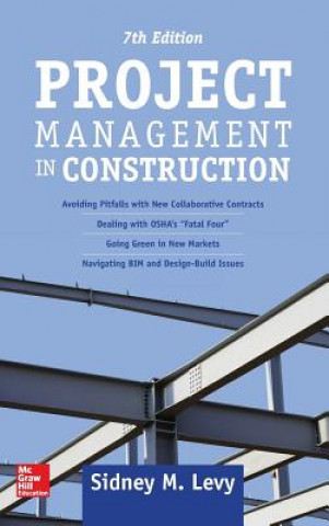 Carte Project Management in Construction, Seventh Edition Sidney Levy