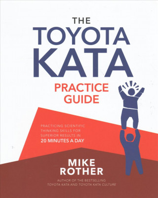 Βιβλίο Toyota Kata Practice Guide: Practicing Scientific Thinking Skills for Superior Results in 20 Minutes a Day Mike Rother