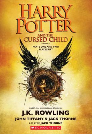 Book Harry Potter and the Cursed Child, Parts One and Two: The Official Playscript of the Original West End Production: The Official Script Book of the Ori J. K. Rowling