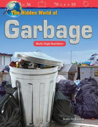 Carte The Hidden World of Garbage: Multi-Digit Numbers Katie McKissick