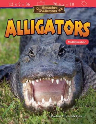 Книга Amazing Animals: Alligators: Multiplication Darlene Misconish Tyler