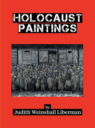 Kniha HOLOCAUST PAINTINGS Judith Weisnshall Liberman