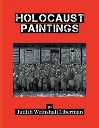 Книга HOLOCAUST PAINTINGS Judith Weisnshall Liberman