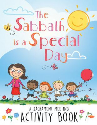 Книга The Sabbath Is a Special Day: A Sacrament Meeting Activity Book Chelsea Holdaway