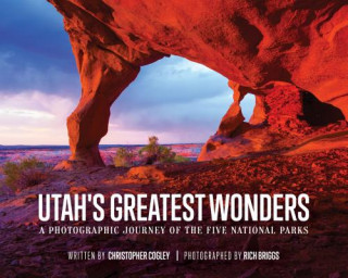Carte Utah's Greatest Wonders: A Photographic Journey of the Five National Parks Christopher Cogley