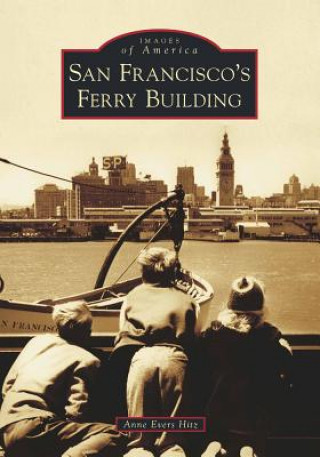 Buch San Francisco's Ferry Building Anne Evers Hitz