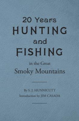 Carte Twenty Years Hunting and Fishing in the Great Smoky Mountains Samuel J Hunnicutt