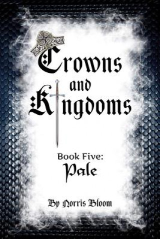 Buch Crowns and Kingdoms Book Five: Pale: Book Five: Palevolume 5 Norris Bloom