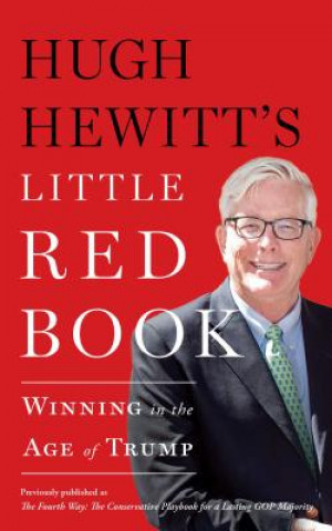 Carte Hugh Hewitt's Little Red Book: Winning in the Age of Trump Hugh Hewitt