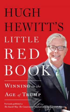 Kniha Hugh Hewitt's Little Red Book: Winning in the Age of Trump Hugh Hewitt