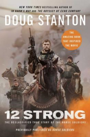 Carte 12 Strong: The Declassified True Story of the Horse Soldiers Doug Stanton