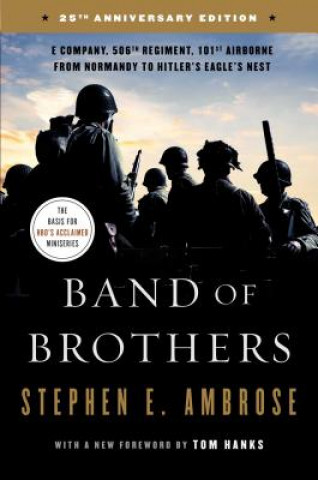 Carte Band of Brothers: E Company, 506th Regiment, 101st Airborne from Normandy to Hitler's Eagle's Nest Stephen E. Ambrose