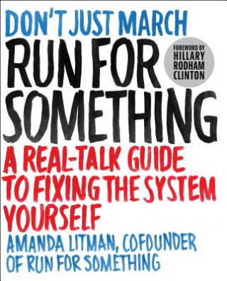 Kniha Run for Something: A Real-Talk Guide to Fixing the System Yourself Amanda Litman