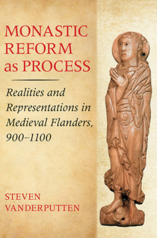 Book Monastic Reform as Process Steven Vanderputten