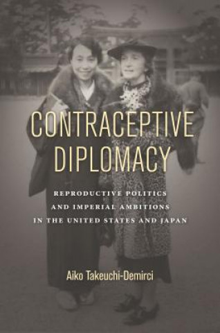Kniha Contraceptive Diplomacy Aiko Takeuchi-Demirci