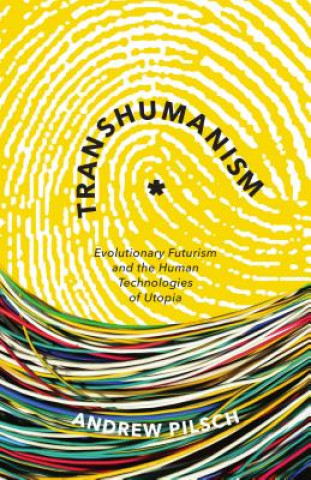 Könyv Transhumanism Andrew Pilsch