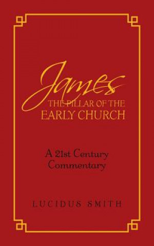 Βιβλίο James The Pillar of the Early Church Lucidus Smith