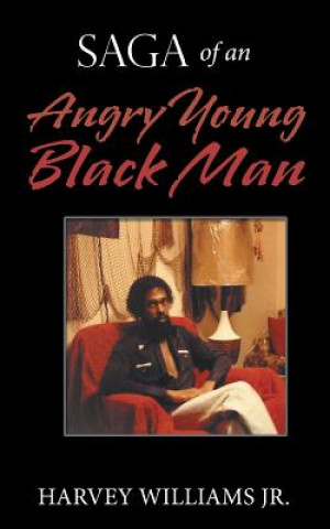 Kniha Saga of an Angry Young Black Man Harvey Williams Jr