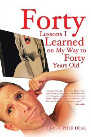 Kniha Forty Lessons I Learned on My Way to Forty Years Old Christopher Deal