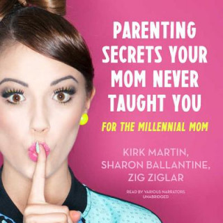 Аудио PARENTING SECRETS YOUR MOM 10D Kirk Martin