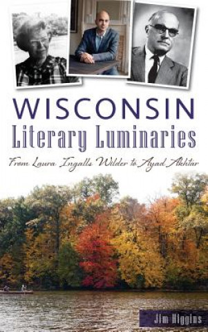 Kniha WISCONSIN LITERARY LUMINARIES Jim Higgins