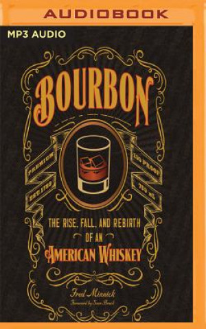 Hanganyagok Bourbon: The Rise, Fall, and Rebirth of an American Whiskey Fred Minnick