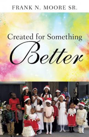 Knjiga Created for Something Better Frank N. Moore Sr