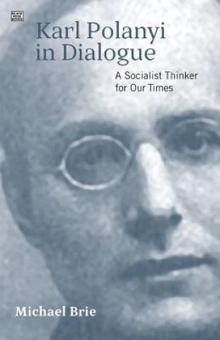 Carte Karl Polanyi In Dialogue Michael Brie