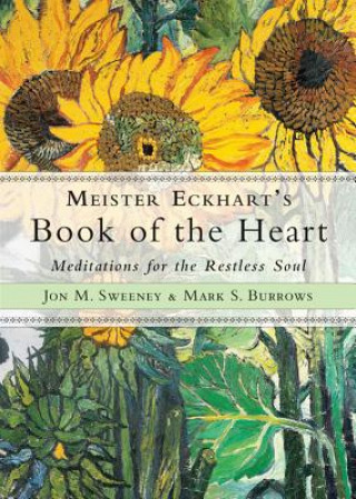 Kniha Meister Eckhart's Book of the Heart Jon M. Sweeney