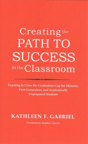 Carte Creating the Path to Success in the Classroom Kathleen F. Gabriel