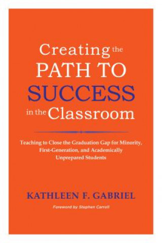 Könyv Creating the Path to Success in the Classroom Kathleen F. Gabriel