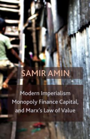 Kniha Modern Imperialism, Monopoly Finance Capital, and Marx's Law of Value Samir Amin