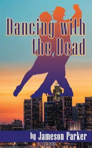 Kniha DANCING W/THE DEAD Jameson Parker