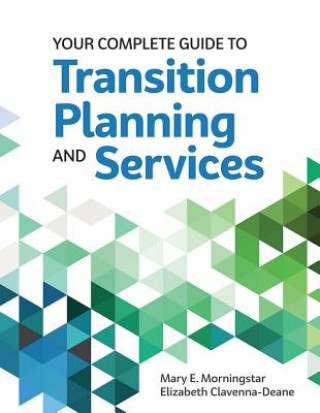 Könyv Your Complete Guide to Transition Planning and Services Mary E. Morningstar