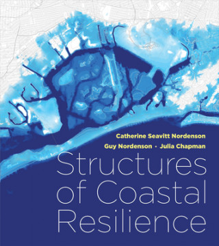 Libro Structures of Coastal Resilience Catherine Seavitt Nordenson