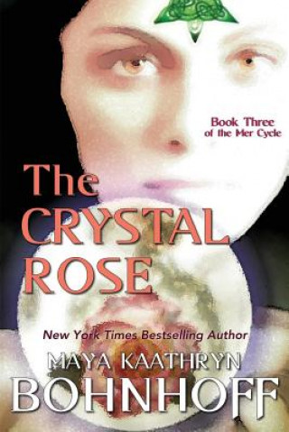 Kniha CRYSTAL ROSE Maya Kaathryn Bohnhoff