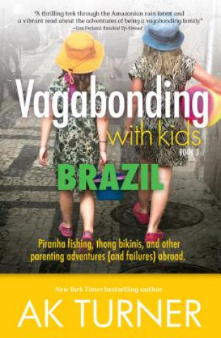Könyv Vagabonding with Kids Ak Turner