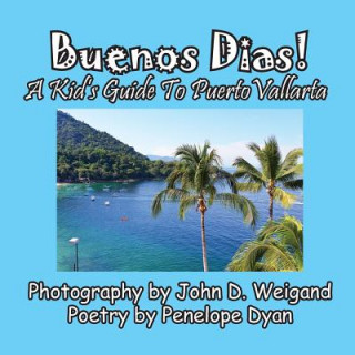 Kniha Buenos Dias! a Kid's Guide to Puerto Vallarta Penelope Dyan