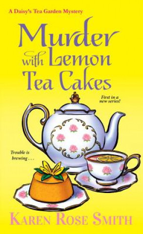 Knjiga Murder with Lemon Tea Cakes Karen Rose Smith