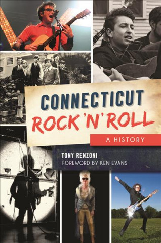 Книга Connecticut Rock 'n' Roll: A History Tony Renzoni