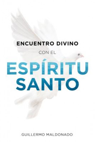 Kniha Encuentro Divino Con El Espiritu Santo Guillermo Maldonado