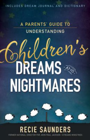 Könyv Parents' Guide to Understanding Children's Dreams and Nightmares Recie Saunders