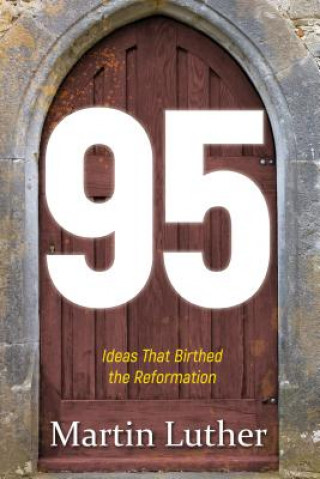 Carte 95: The Ideas That Birthed the Reformation Martin Luther