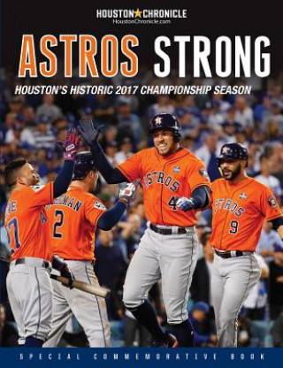 Carte Astros Strong: Houston's Historic 2017 Championship Season Triumph Books