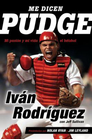 Книга Me Dicen Pudge: Mi Pasión Y Mi Vida El Béisbol Ivan Rodriguez