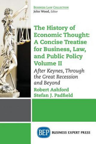 Kniha History of Economic Thought: A Concise Treatise for Business, Law, and Public Policy Volume II Robert Ashford