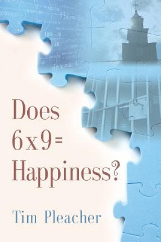 Carte Does 6 x 9 = Happiness? Tim Pleacher