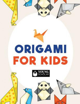 Könyv Origami for Kids Young Scholar